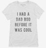 Had Dad Bod Before It Was Cool Womens Shirt 666x695.jpg?v=1700643484