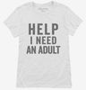 Help I Need An Adult Funny Womens Shirt 666x695.jpg?v=1700413830