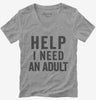 Help I Need An Adult Funny Womens Vneck