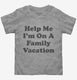 Help Me I'm On A Family Vacation  Toddler Tee