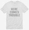 Here Comes Trouble Shirt 666x695.jpg?v=1700642774