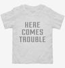 Here Comes Trouble Toddler Shirt 666x695.jpg?v=1700642774