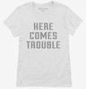 Here Comes Trouble Womens Shirt 666x695.jpg?v=1700642774