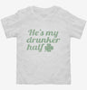 Hes My Drunker Half St Patricks Day Couples Toddler Shirt 666x695.jpg?v=1700552518