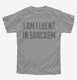 I Am Fluent In Sarcasm  Youth Tee