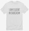 I Am Fluent In Sarcasm Shirt 666x695.jpg?v=1700551475