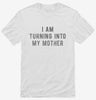 I Am Turning Into My Mother Shirt 666x695.jpg?v=1700641672