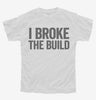 I Broke The Build Youth