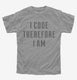 I Code Therefore I Am  Youth Tee