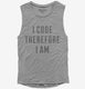 I Code Therefore I Am  Womens Muscle Tank