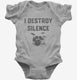 I Destroy Silence Funny Drummer  Infant Bodysuit