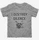 I Destroy Silence Funny Drummer  Toddler Tee