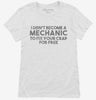 I Didnt Become A Mechanic To Fix Your Crap For Free Womens Shirt 666x695.jpg?v=1700447356