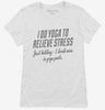 I Do Yoga To Relieve Stress Drink Wine Womens Shirt 666x695.jpg?v=1700500879