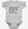 I Dont Always Test My Code Funny Infant Bodysuit 666x695.jpg?v=1700438467