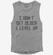 I Don't Get Older I Level Up  Womens Muscle Tank