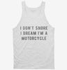 I Dont Snore I Dream Im A Motorcycle Tanktop 666x695.jpg?v=1700640211