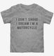 I Don't Snore I Dream I'm A Motorcycle  Toddler Tee