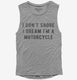 I Don't Snore I Dream I'm A Motorcycle  Womens Muscle Tank