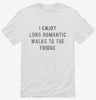 I Enjoy Long Romantic Walks To The Fridge Shirt 23501c34-829e-4bbd-ac32-a1811e9c07f6 666x695.jpg?v=1700585590