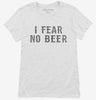 I Fear No Beer Funny Womens Shirt 666x695.jpg?v=1700550282