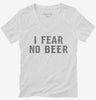 I Fear No Beer Funny Womens Vneck Shirt 666x695.jpg?v=1700550282
