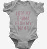 I Got The Drama From My Mama Baby Bodysuit 666x695.jpg?v=1700639579