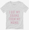 I Got The Drama From My Mama Womens Vneck Shirt 666x695.jpg?v=1700639579