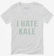 I Hate Kale  Womens V-Neck Tee