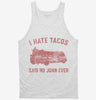 I Hate Tacos Said No Juan Ever Tanktop 666x695.jpg?v=1700371358