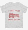 I Hate Tacos Said No Juan Ever Toddler Shirt 666x695.jpg?v=1700371358