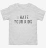 I Hate Your Kids Toddler Shirt 666x695.jpg?v=1700638910