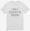 I Have A Black Belt In Sarcasm Shirt 666x695.jpg?v=1700638858