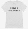 I Have A Girlfriend Womens Shirt 666x695.jpg?v=1700357977