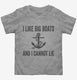 I Like Big Boats And I Cannot Lie  Toddler Tee