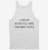 I Love My Motorcycle More Than Most People Tanktop 666x695.jpg?v=1700637494
