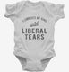 I Lubricate My Guns With Liberal Tears  Infant Bodysuit