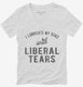 I Lubricate My Guns With Liberal Tears  Womens V-Neck Tee