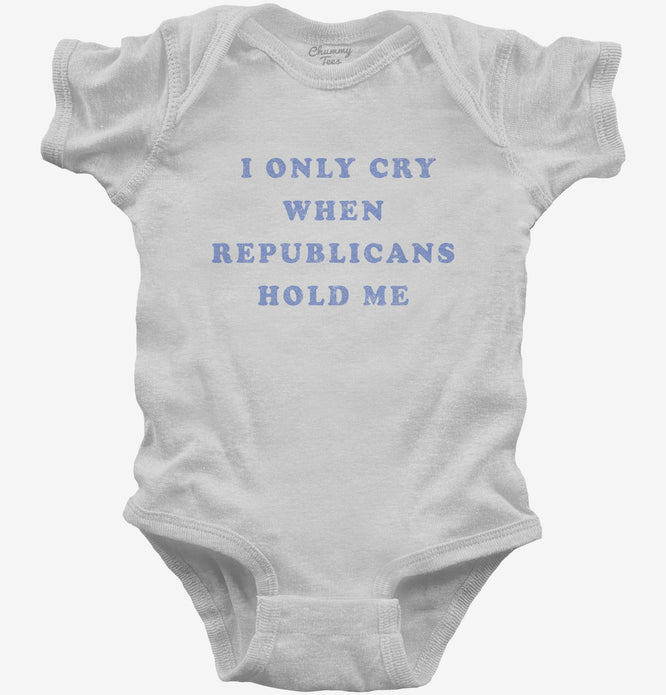 I Only Cry When Republicans Hold Me Funny Democrat T-Shirt