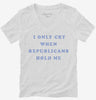 I Only Cry When Republicans Hold Me Funny Democrat Womens Vneck Shirt 666x695.jpg?v=1700364829