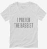 I Prefer The Bassist Womens Vneck Shirt 666x695.jpg?v=1700549081
