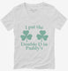 I Put The Double D In St Paddy's Day  Womens V-Neck Tee