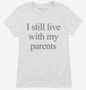 I Still Live With My Parents Womens Shirt 666x695.jpg?v=1700364867