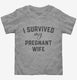 I Survived My Pregnant Wife  Toddler Tee