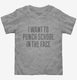 I Want To Punch School In The Face  Toddler Tee