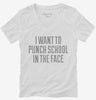 I Want To Punch School In The Face Womens Vneck Shirt 666x695.jpg?v=1700548158