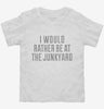 I Would Rather Be At The Junkyard Toddler Shirt 666x695.jpg?v=1700547740
