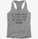 I'd Agree With You But Then We'd Both Be Wrong  Womens Racerback Tank