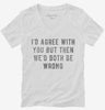 Id Agree With You But Then Wed Both Be Wrong Womens Vneck Shirt 666x695.jpg?v=1700641018