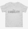 Im A Liability Toddler Shirt 666x695.jpg?v=1700637365